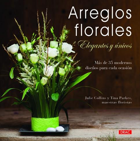 Arreglos florales elegantes y únicos | 9788498743814 | Collins, Julie/Parkes, Tina | Librería Castillón - Comprar libros online Aragón, Barbastro