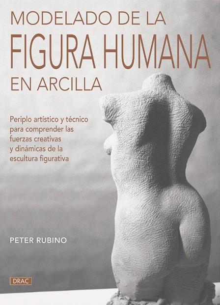 Modelado de la figura humana en arcilla | 9788498741988 | Rubino, Peter | Librería Castillón - Comprar libros online Aragón, Barbastro