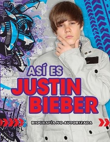 ASI ES JUSTIN BIEBER BIOGRAFIA NO AUTORIZADA | 9788484416999 | VV.AA. | Librería Castillón - Comprar libros online Aragón, Barbastro