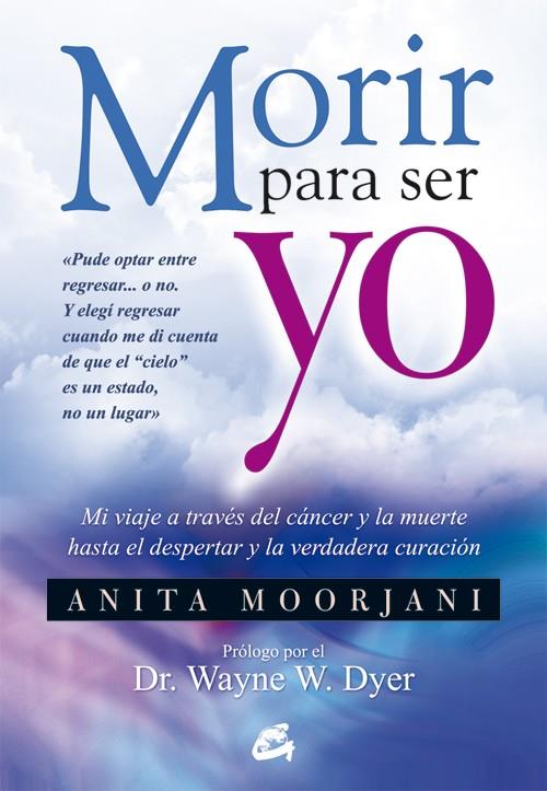 Morir para ser yo | 9788484454922 | Moorjani, Anita | Librería Castillón - Comprar libros online Aragón, Barbastro