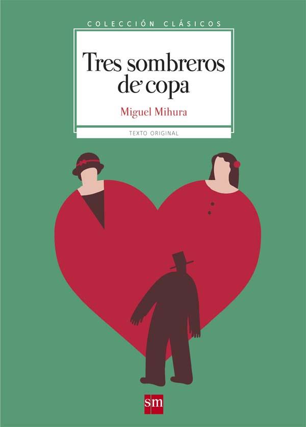 Tres sombreros de copa | 9788467585049 | Mihura, Miguel | Librería Castillón - Comprar libros online Aragón, Barbastro