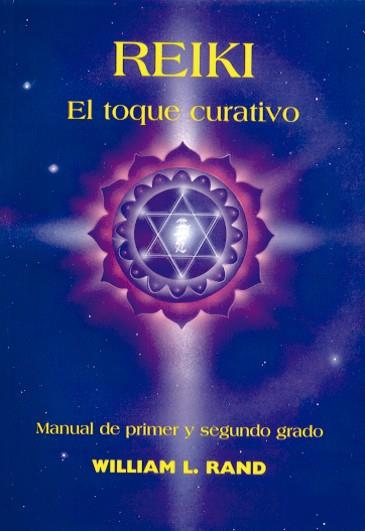 REIKI EL TOQUE CURATIVO | 9788487476518 | RAND, WILLIAM L. | Librería Castillón - Comprar libros online Aragón, Barbastro