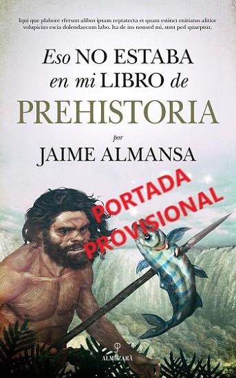 ESO NO ESTABA EN MI LIBRO DE PREHISTORIA | 9788418709333 | ALMANSA, JAIME | Librería Castillón - Comprar libros online Aragón, Barbastro