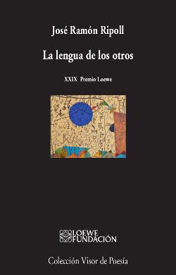 La lengua de los otros - XXIX PREMIO LOEWE | 9788498959864 | Ripoll, José Ramón | Librería Castillón - Comprar libros online Aragón, Barbastro