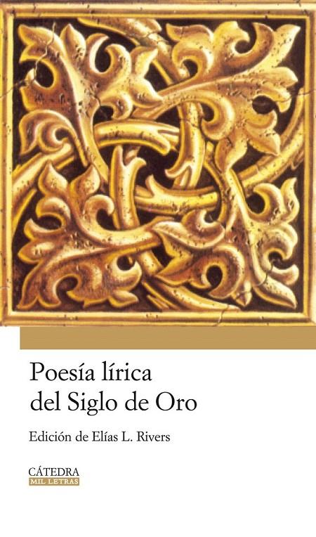 POESIA LIRICA DEL SIGLO DE ORO | 9788437624853 | RIVERS, ELIAS L.(ED.) | Librería Castillón - Comprar libros online Aragón, Barbastro