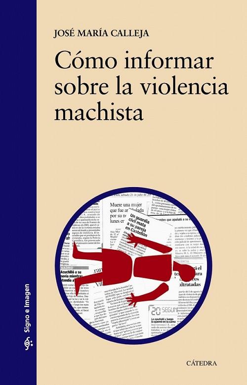 Cómo informar sobre la violencia machista | 9788437635118 | Calleja, José María | Librería Castillón - Comprar libros online Aragón, Barbastro