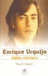 ENRIQUE URQUIJO : ADIOS TRISTEZA | 9788493430726 | BARGUEÑO, MIGUEL A. | Librería Castillón - Comprar libros online Aragón, Barbastro