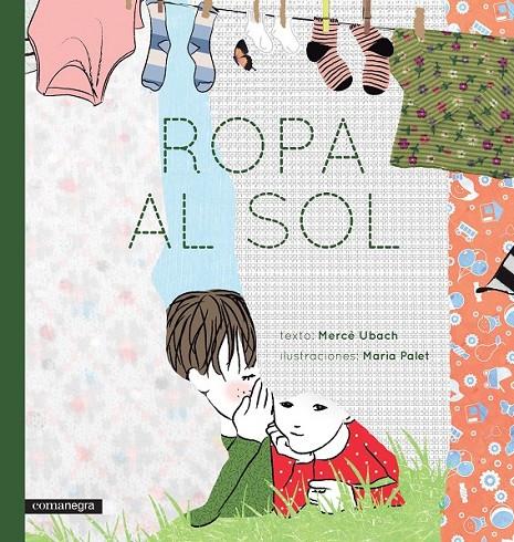 Ropa al sol | 9788416033829 | Ubach Dorca, Mercè / Palet Tort, Maria | Librería Castillón - Comprar libros online Aragón, Barbastro