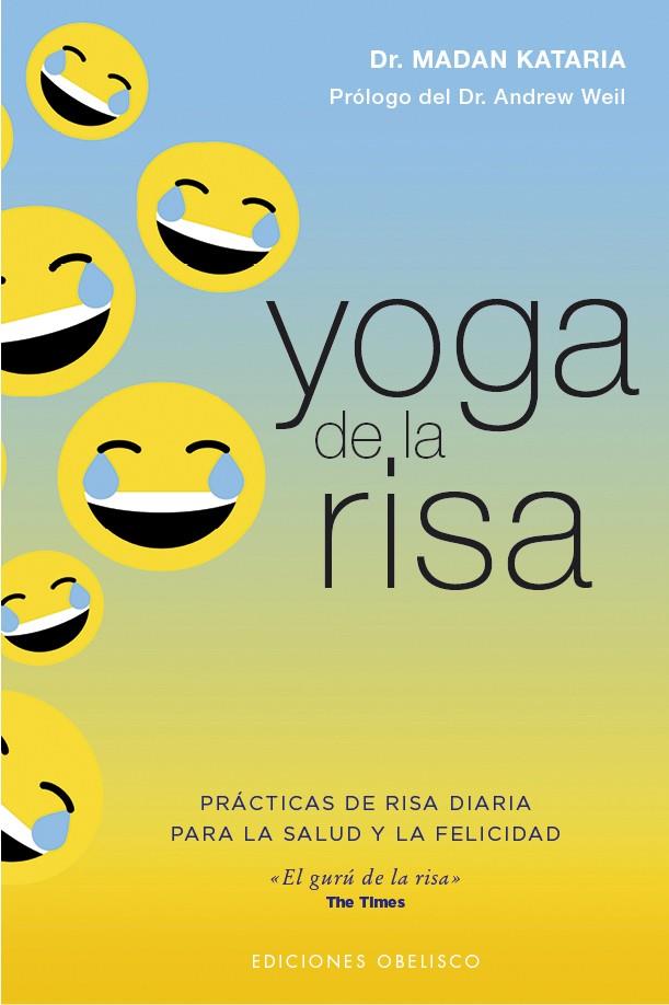 Yoga de la risa | 9788491116721 | Kataria, Madan Dr./Weil, Andrew | Librería Castillón - Comprar libros online Aragón, Barbastro