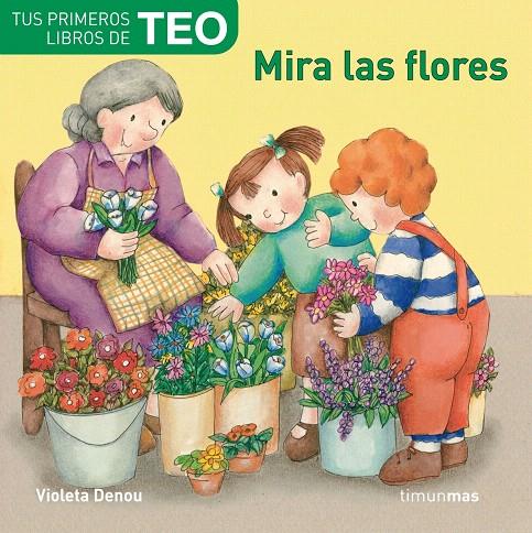 MIRA LAS FLORES - PRIMEROS LIBROS TEO | 9788408071761 | DENOU, VIOLETA | Librería Castillón - Comprar libros online Aragón, Barbastro