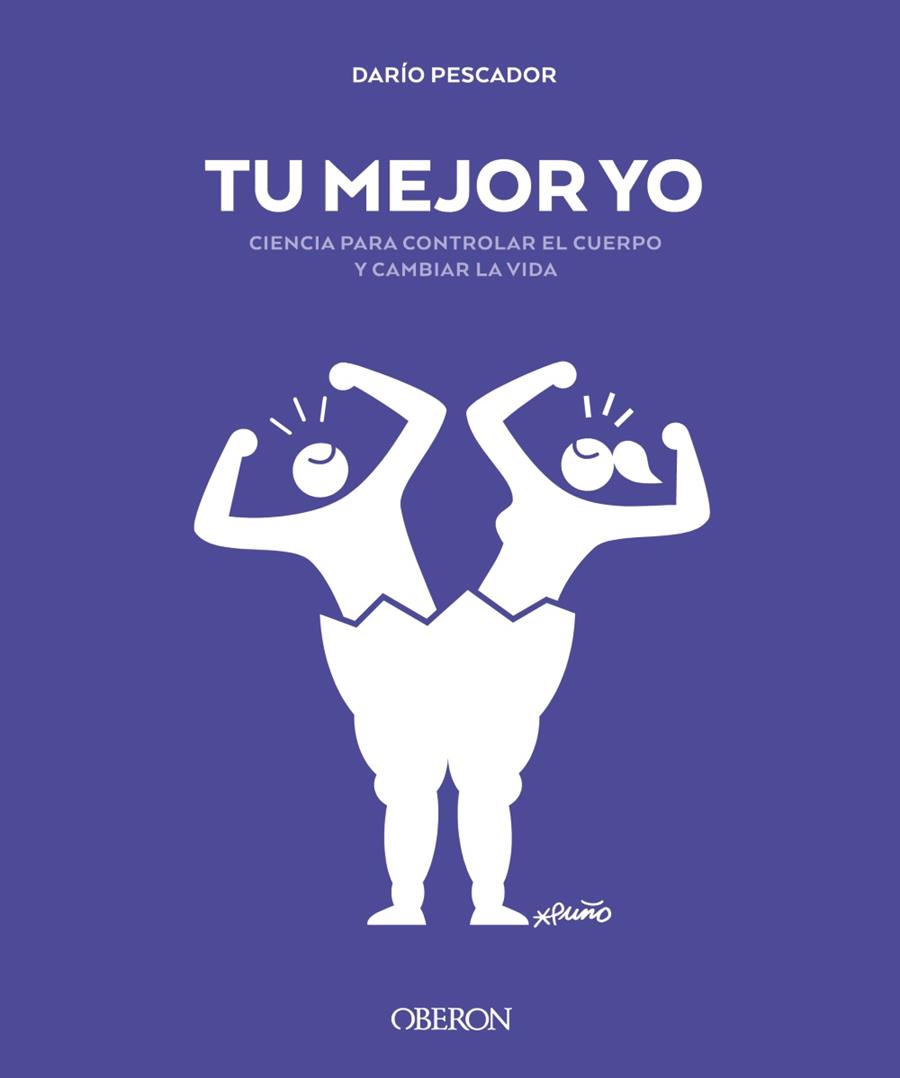 Tu mejor yo. Ciencia para controlar el cuerpo y cambiar la vida | 9788441542068 | Pescador, Darío | Librería Castillón - Comprar libros online Aragón, Barbastro