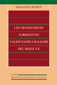 GRAMATIQUES NORMATIVES VALENCIANES I BALEARS SEGLE XX | 9788437044002 | BONET, SEBASTIA | Librería Castillón - Comprar libros online Aragón, Barbastro