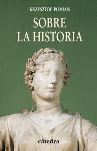 Sobre la historia | 9788437623986 | Pomian, Krzysztof | Librería Castillón - Comprar libros online Aragón, Barbastro