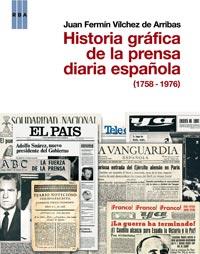 HISTORIA GRÁFICA DE LA PRENSA DIARIA ESPAÑOLA | 9788490061428 | VILCHEZ DE ARRIBAS, JUAN FERMÍN | Librería Castillón - Comprar libros online Aragón, Barbastro