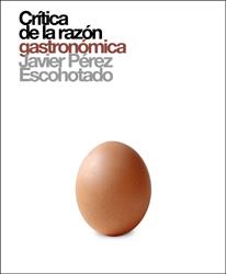 CRITICA DE LA RAZON GASTRONOMICA | 9788493541248 | PEREZ ESCOHOTADO, JAVIER | Librería Castillón - Comprar libros online Aragón, Barbastro