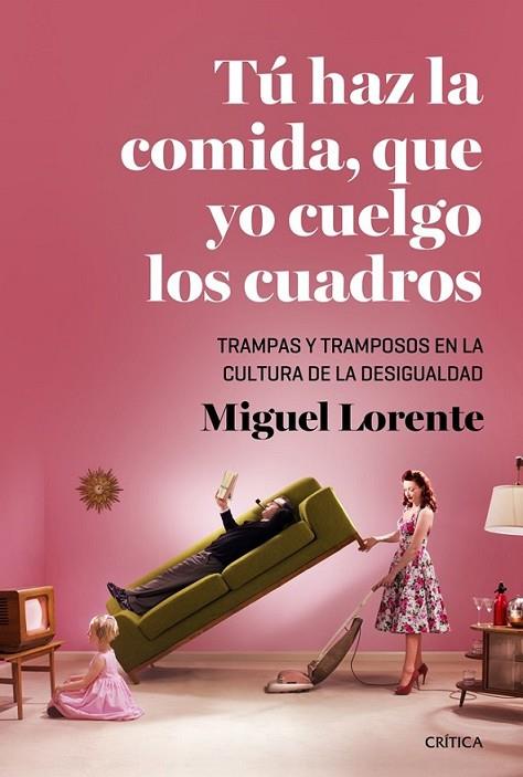 Tú haz la comida, que yo cuelgo los cuadros | 9788498927115 | Lorente Acosta, Miguel | Librería Castillón - Comprar libros online Aragón, Barbastro