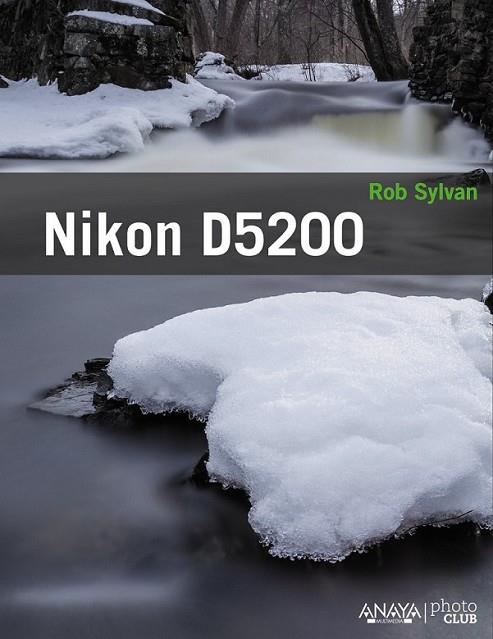 Nikon D5200 | 9788441534445 | Sylvan, Rob | Librería Castillón - Comprar libros online Aragón, Barbastro