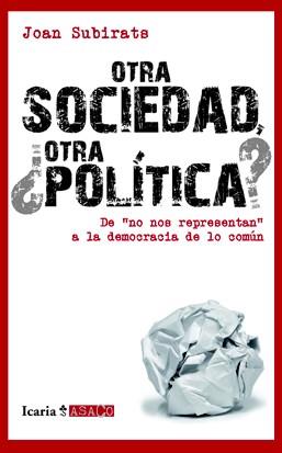 OTRA SOCIEDAD ¿OTRA POLÍTICA? | 9788498883893 | SUBIRATS, JOAN | Librería Castillón - Comprar libros online Aragón, Barbastro