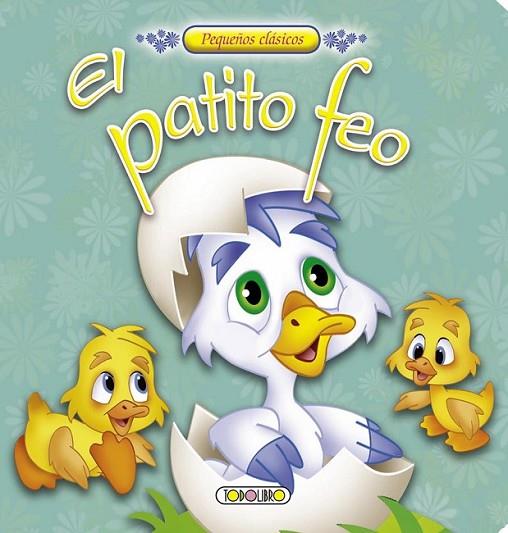 El patito feo - Pequeños clásicos | 9788499138220 | Todolibro, Equipo | Librería Castillón - Comprar libros online Aragón, Barbastro