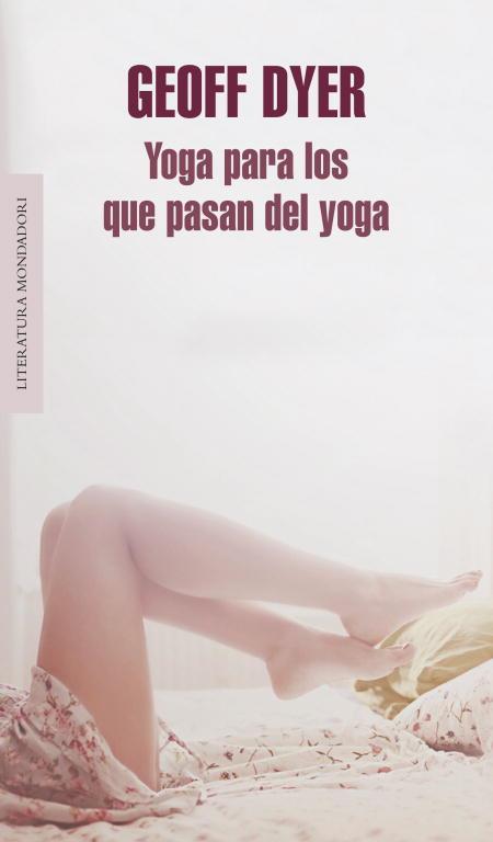 Yoga para los que pasan del yoga | 9788439725787 | Geoff Dyer | Librería Castillón - Comprar libros online Aragón, Barbastro