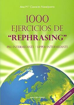 1000 EJERCICIOS DE REPHRASING (PRE-INTERMEDIATE / UPPER-INTERMEDIATE) CON SOLUCIONES | 9788484653691 | CASCALES NAVALPOTRO, ANA MARÍA | Librería Castillón - Comprar libros online Aragón, Barbastro