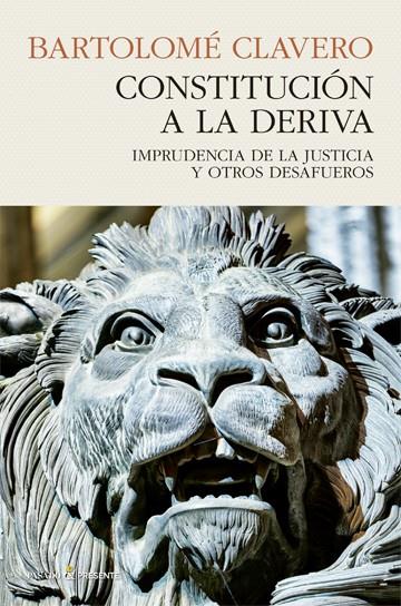 CONSTITUCION A LA DERIVA | 9788494970665 | CLAVERO, BARTOLOME | Librería Castillón - Comprar libros online Aragón, Barbastro