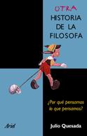 OTRA HISTORIA DE LA FILOSOFIA. POR QUE PENSAMOS LO QUE PENSA | 9788434412392 | QUESADA, JULIO | Librería Castillón - Comprar libros online Aragón, Barbastro