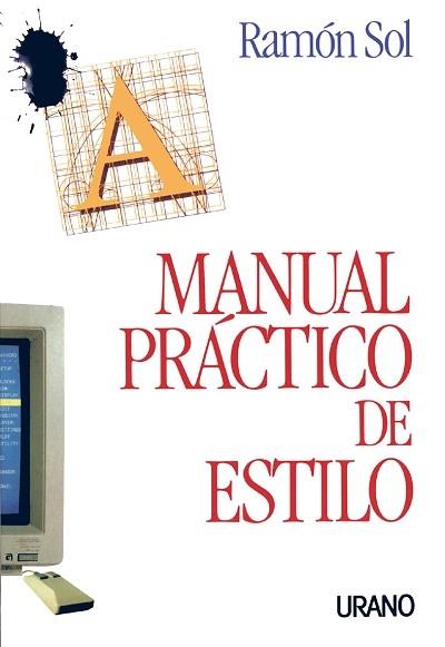 MANUAL PRACTICO DE ESTILO | 9788479530204 | SOL, RAMON | Librería Castillón - Comprar libros online Aragón, Barbastro