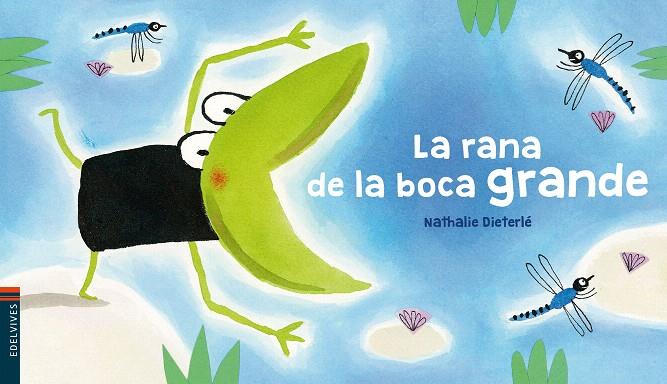 La rana de la boca grande | 9788414016831 | Dieterlé, Nathalie | Librería Castillón - Comprar libros online Aragón, Barbastro