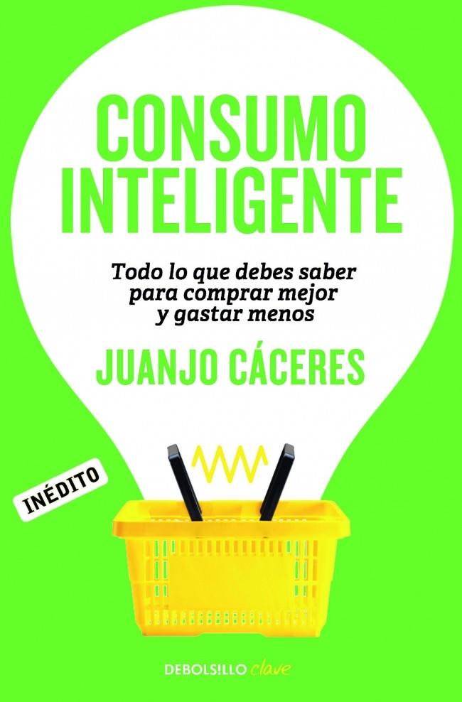 Consumo inteligente | 9788490622698 | Juanjo Cáceres | Librería Castillón - Comprar libros online Aragón, Barbastro