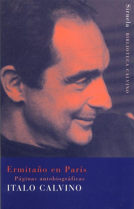 ERMITAÑO EN PARIS. PAGINAS AUTOBIOGRAFICAS | 9788478447947 | CALVINO, ITALO | Librería Castillón - Comprar libros online Aragón, Barbastro