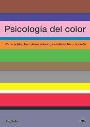 PSICOLOGIA DEL COLOR : COMO ACTUAN LOS COLORES SOBRE LOS SEN | 9788425219771 | HELLER, EVA | Librería Castillón - Comprar libros online Aragón, Barbastro