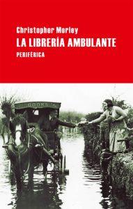 LA LIBRERÍA AMBULANTE | 9788492865505 | MORLEY, CHRISTOPHER | Librería Castillón - Comprar libros online Aragón, Barbastro