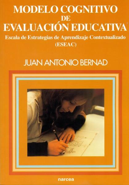 MODELO COGNITIVO DE EVALUACION EDUCATIVA | 9788427713222 | BERNAD, JUAN ANTONIO | Librería Castillón - Comprar libros online Aragón, Barbastro