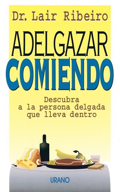 ADELGAZAR COMIENDO | 9788479531171 | RIBEIRO, LAIR | Librería Castillón - Comprar libros online Aragón, Barbastro