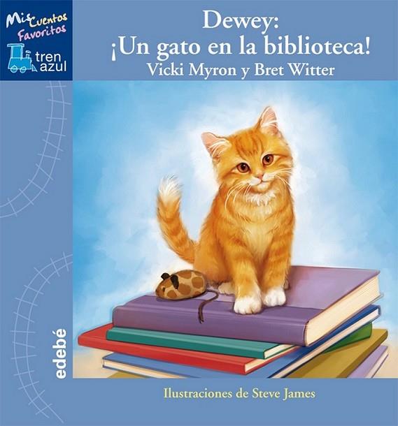 DEWEY UN GATO EN LA BIBLIOTECA - TREN AZUL | 9788423699155 | MYRON, VICKI | Librería Castillón - Comprar libros online Aragón, Barbastro