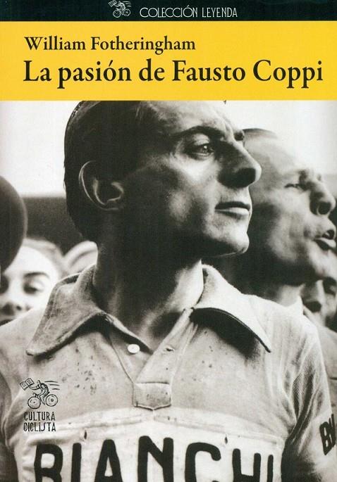 La pasión de Fausto Coppi | 9788494352218 | Fotheringham, William | Librería Castillón - Comprar libros online Aragón, Barbastro