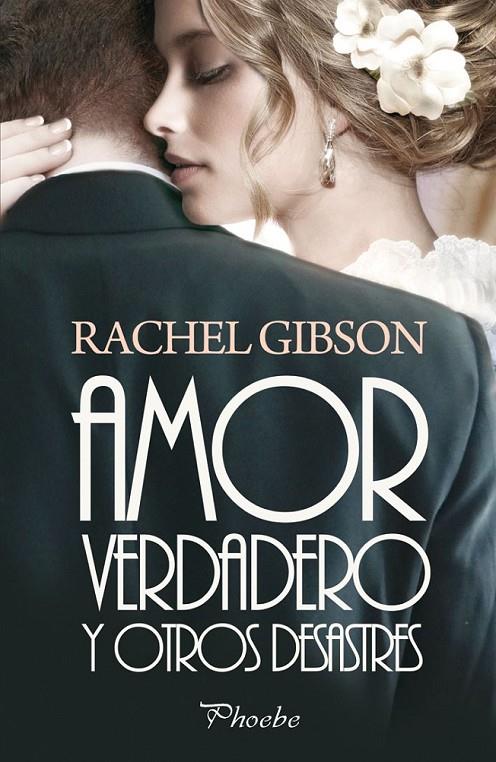 AMOR VERDADERO Y OTROS DESASTRES | 9788415433071 | GIBSON, RACHEL | Librería Castillón - Comprar libros online Aragón, Barbastro