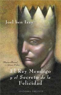 REY MENDIGO Y EL SECRETO DE LA FELICIDAD, EL | 9788497772815 | BEN IZZY, JOEL | Librería Castillón - Comprar libros online Aragón, Barbastro