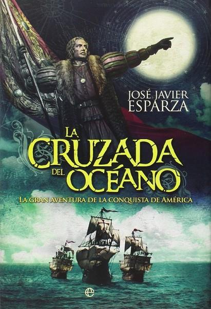 La cruzada del oceano | 9788490602638 | ESPARZA, JOSE JAVIER | Librería Castillón - Comprar libros online Aragón, Barbastro