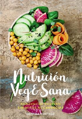 Nutrición veg&sana. Alimentación saludable sin mitos ni carencias | 9788441541726 | Santiago, Cristina | Librería Castillón - Comprar libros online Aragón, Barbastro