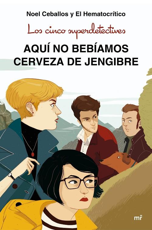 Los cinco superdetectives: Aquí no bebíamos cerveza de jengibre | 9788427043831 | Ceballos, Noel/El Hematocrítico | Librería Castillón - Comprar libros online Aragón, Barbastro