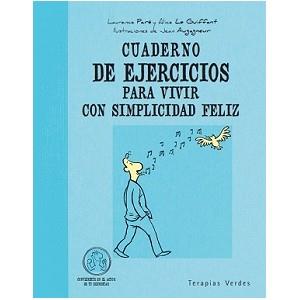 CUADERNO DE EJERCICIOS PARA VIVIR CON SIMPLICIDAD FELIZ | 9788492716890 | PARÉ, LAURANCE | Librería Castillón - Comprar libros online Aragón, Barbastro