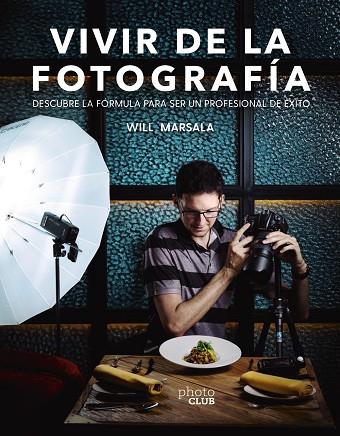 Vivir de la fotografía | 9788441541764 | Marsala, Will | Librería Castillón - Comprar libros online Aragón, Barbastro