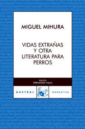 Vidas extrañas y otra literatura para perros | 9788467020649 | Mihura, Miguel | Librería Castillón - Comprar libros online Aragón, Barbastro