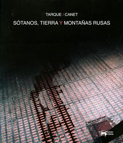 SÓTANOS, TIERRA Y MONTAÑA RUSA | 9788477749844 | TARQUE, CARLOS; CANET | Librería Castillón - Comprar libros online Aragón, Barbastro