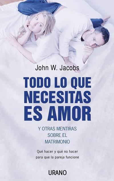 TODO LO QUE NECESITAS ES AMOR Y OTRAS MENTIRAS SOBRE LE MATR | 9788479535933 | JACOBS, DR. JOHN W. | Librería Castillón - Comprar libros online Aragón, Barbastro