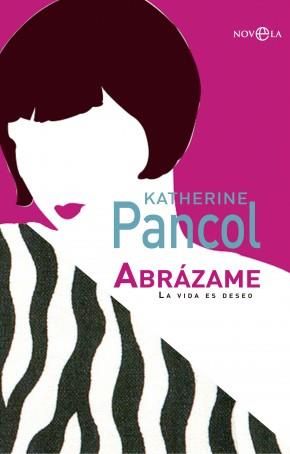 Abrázame | 9788499706863 | Pancol, Katherine | Librería Castillón - Comprar libros online Aragón, Barbastro