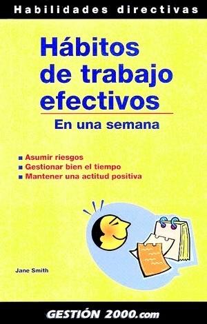 HÁBITOS DE TRABAJO EFECTIVOS EN UNA SEMANA | 9788496426009 | SMITH, JANE | Librería Castillón - Comprar libros online Aragón, Barbastro