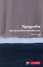 TIPOGRAFÍA. UNA BREVÍSIMA INTRODUCCIÓN | 9788496657649 | LUNA, PAUL | Librería Castillón - Comprar libros online Aragón, Barbastro